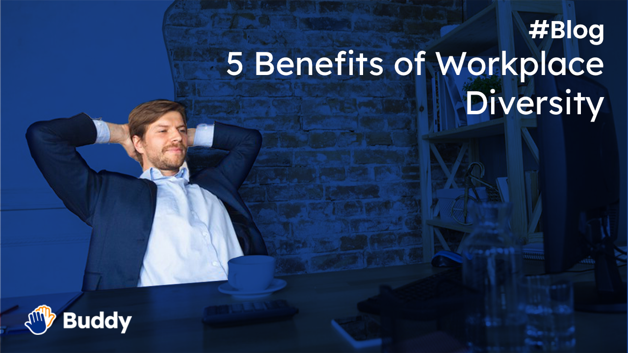 Buddy Diversity 5 Benefits of Workplace Diversity